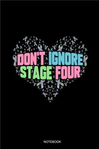 Don't Ignore Stage Four Notebook