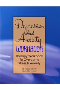 Depression And Anxiety Workbook - Therapy Workbook To Overcome Stress & Anxiety