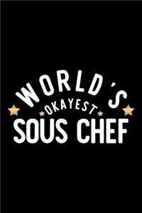 World's Okayest Sous Chef: Nice Notebook for Sous Chef - Funny Christmas Gift Idea for Sous Chef - Sous Chef Journal - 100 pages 6x9 inches