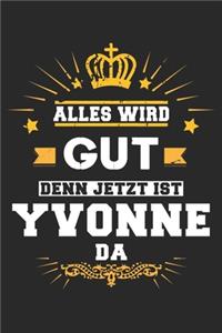 Alles wird gut denn jetzt ist Yvonne da