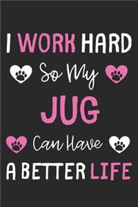 I Work Hard So My Jug Can Have A Better Life