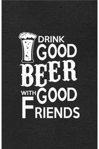 Drink Good Beer with Good Friends A5 Lined Notebook