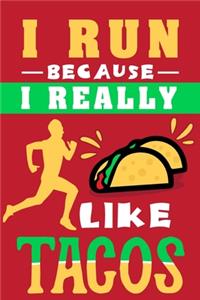 I Run Because I Really Like Tacos