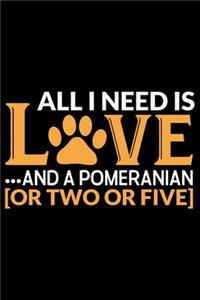 All I Need Is Love And A Pomeranian