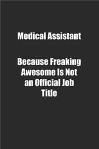 Medical Assistant Because Freaking Awesome Is Not an Official Job Title.
