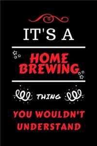 It's A Home Brewing Thing You Wouldn't Understand