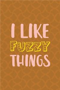 I Like Fuzzy Things