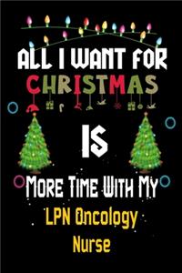 All I want for Christmas is more time with my LPN Oncology Nurse