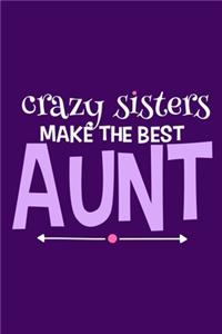 Crazy Sisters Make The Best Aunt