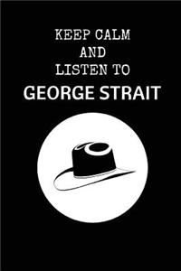 Keep Calm and Listen to George Strait: George Strait Composition Note Book