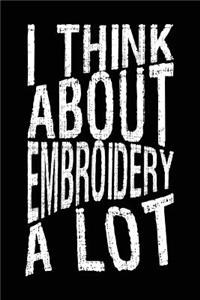 I Think About Embroidery A Lot