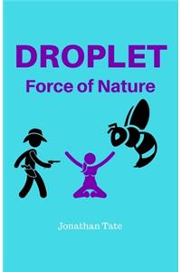 Droplet: Force of Nature