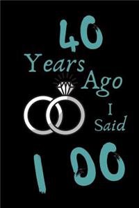 40 Year Ago I Said I Do