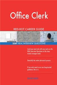 Office Clerk RED-HOT Career Guide; 2581 REAL Interview Questions