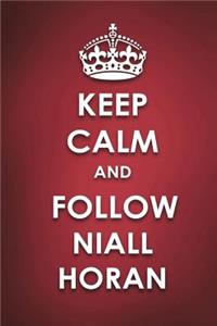 Keep Calm And Follow Niall Horan