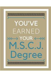 You've earned your M.S.C.J. Degree