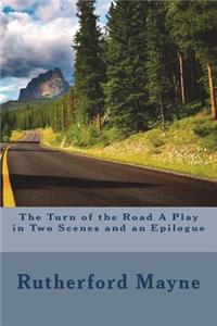 The Turn of the Road A Play in Two Scenes and an Epilogue