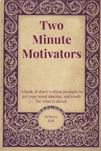 Two Minute Motivators