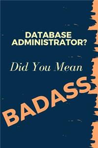 Database Administrator? Did You Mean Badass