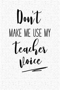 Don't Make Me Use My Teacher Voice