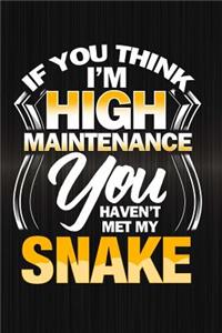 If You Think I'm High Maintenance You Haven't Met My Snake