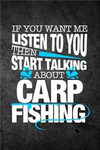 If You Want Me To Listen To You Then Start Talking About Carp Fishing