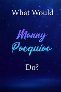 What Would Manny Pacquiao Do?