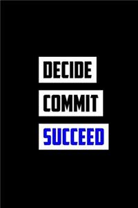 Decide Commit Succeed: Journal, Diary, Colorful, Unique, Motivational Notebook (112 Pages, Unlined, 6 X 9)