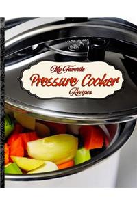My Favorite Pressure Cooker Recipes