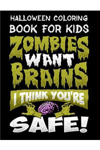Halloween Coloring Book For Kids Zombies Want Brains I Think You're Safe!