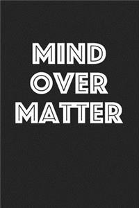 Mind Over Matter