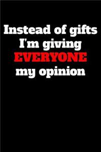 Instead Of Gifts I'm Giving Everyone My Opinion