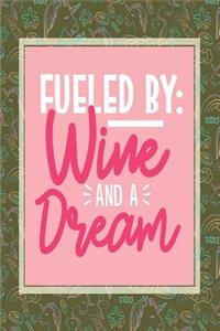 Fueled by Wine and Dream