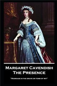 Margaret Cavendish - The Presence