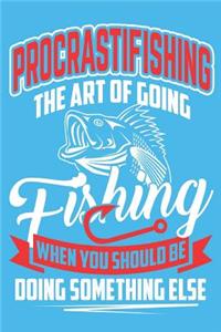 Procrastifishing the Art of Going Fishing When You Should Be Doing Something Else