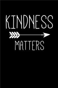 Kindness Matters: This Is a Blank, Lined Journal That Makes a Perfect Kindness Gift for Men or Women. It's 6x9 with 120 Pages, a Convenient Size to Write Things In.