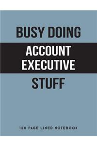 Busy Doing Account Executive Stuff