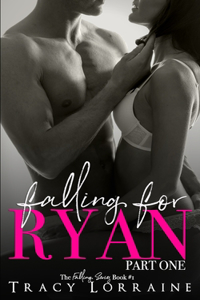 Falling For Ryan: Part One: A Friends to Lovers Romance