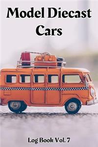 Model Diecast Cars Log Book Vol. 7