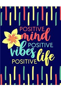 Positive Mind Positive Vibes Positive Life