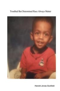 Troubled But Determined Race Always Matter