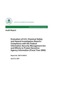 Evaluation of U.S. Chemical Safety and Hazard Investigation Board's Compliance with the Federal Information Security Management Act and Efforts to Protect Sensitive Agency Information (Fiscal Year 2006)