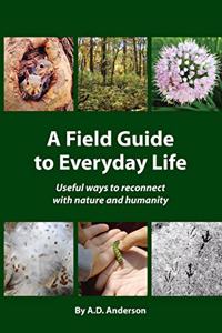 A Field Guide to Everyday Life