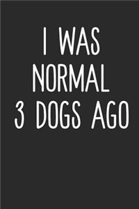 I Was Normal 3 Dogs Ago