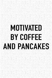 Motivated by Coffee and Pancakes