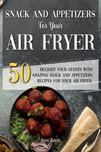 Snack and Appetizers Recipes for Your Air Fryer