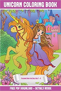 Coloring Book for Girls Age 7 - 9 (Unicorn Coloring Book)