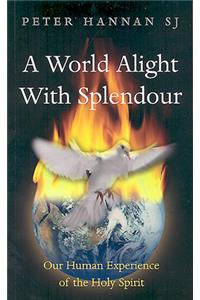 Alight with Splendour