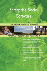 Enterprise Social Software A Complete Guide - 2020 Edition