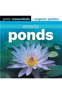 Create Ponds (Green Essentials - Organic Guides S.)